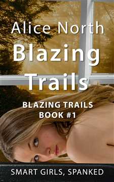 Smart Girls, Spanked. - Blazing Trails by Alice North - available now on Amazon